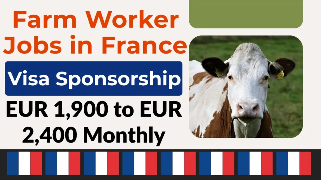 Farm Worker Jobs in France with Visa Sponsorship 2026 (EUR 1,900 to EUR 2,400 Monthly)