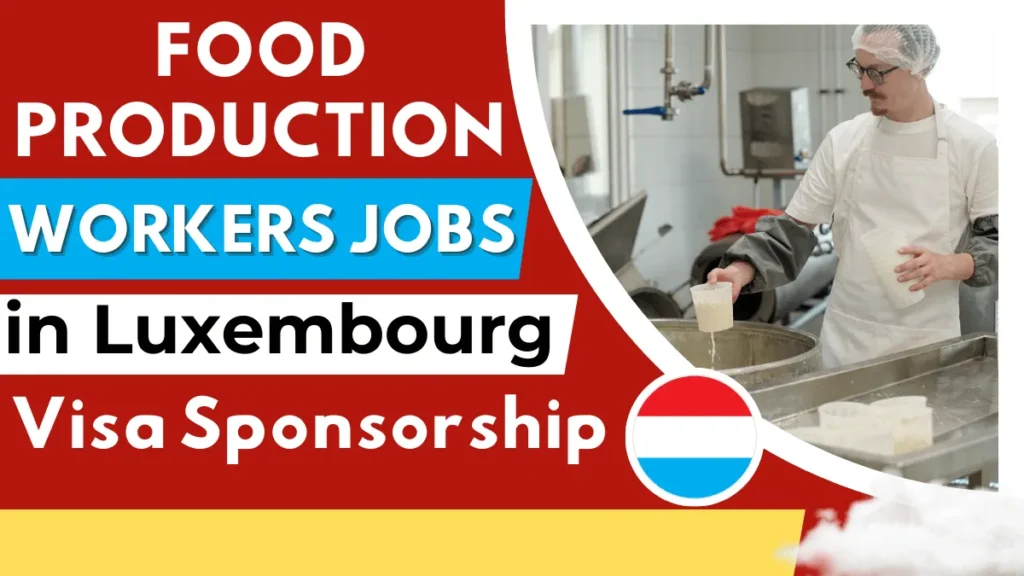 Food Production Workers Jobs in Luxembourg with Visa Sponsorship 2026