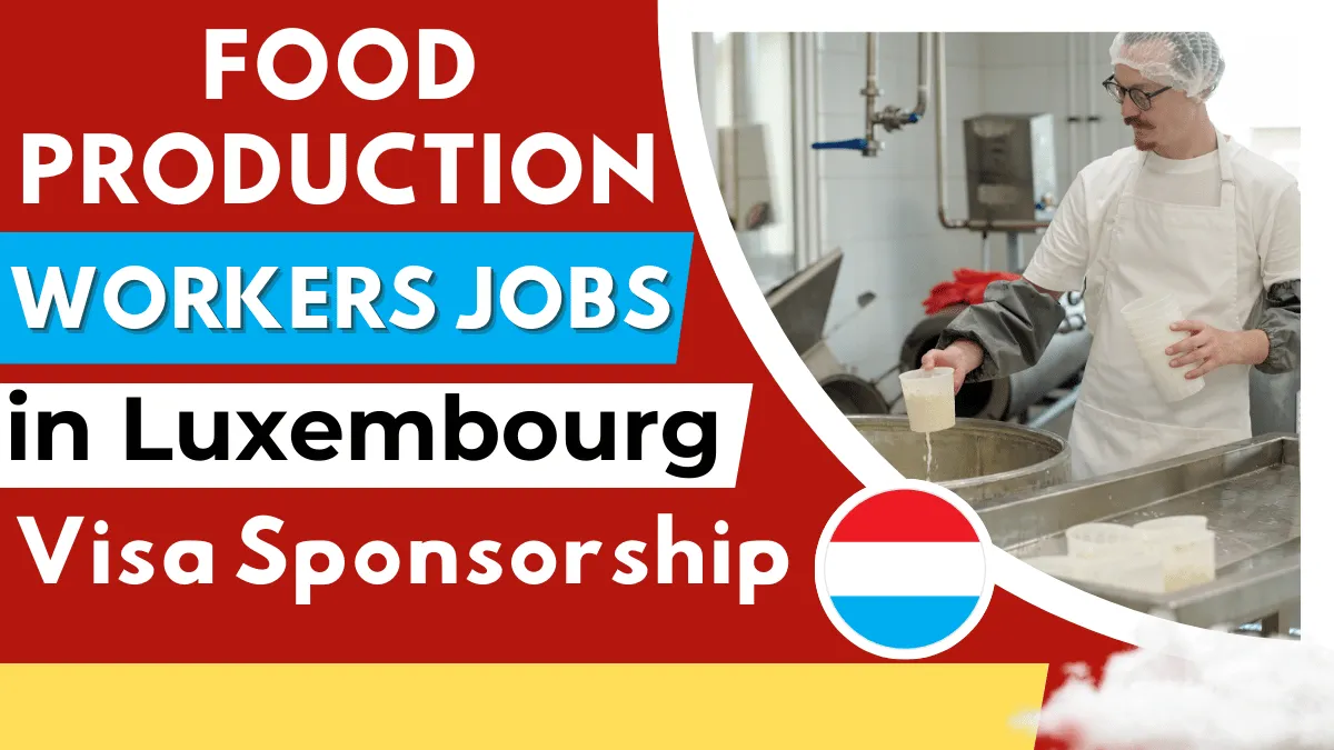 Food Production Workers Jobs in Luxembourg with Visa Sponsorship 2026