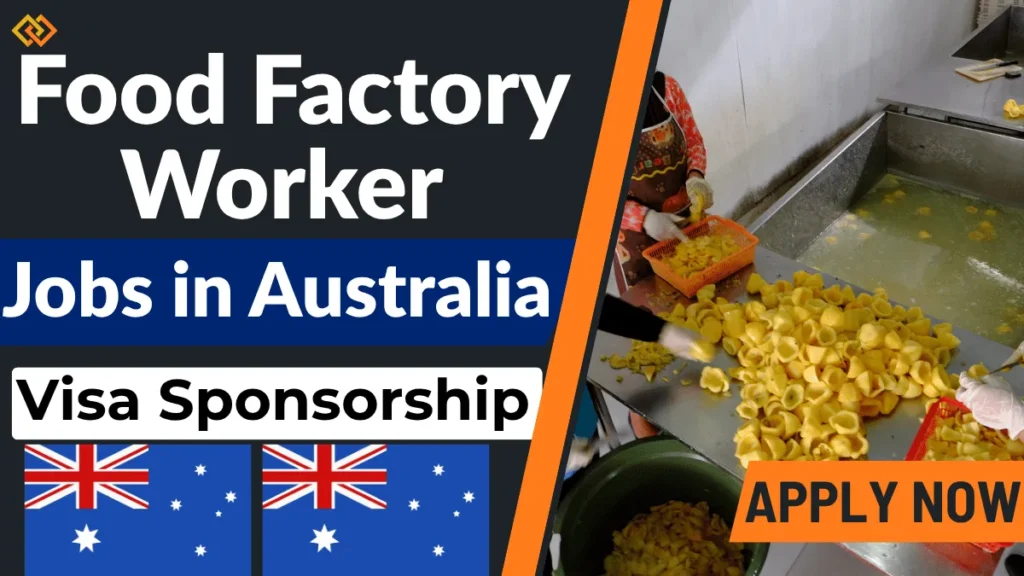 Food Factory Worker Jobs in Australia with Visa Sponsorship 2026 (AUD 4,000 to AUD 5,500 Monthly)