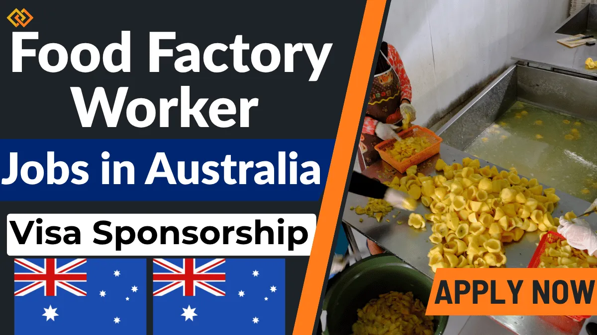Food Factory Worker Jobs in Australia with Visa Sponsorship 2026 (AUD 4,000 to AUD 5,500 Monthly)