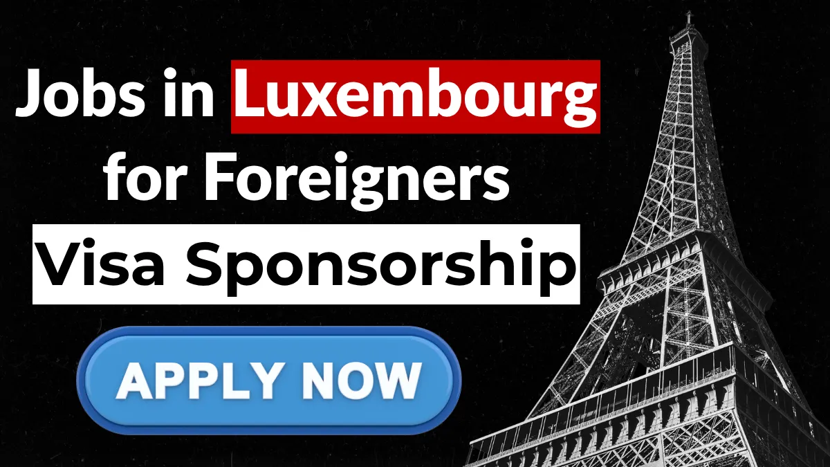 Jobs in Luxembourg for Foreigners with Visa Sponsorship 2026