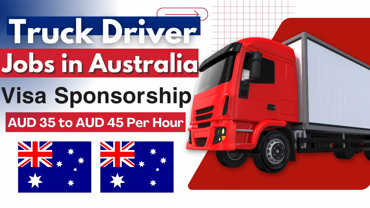 Truck Driver Jobs in Australia with Visa Sponsorship 2026 (AUD 35 to AUD 45 Per Hour)