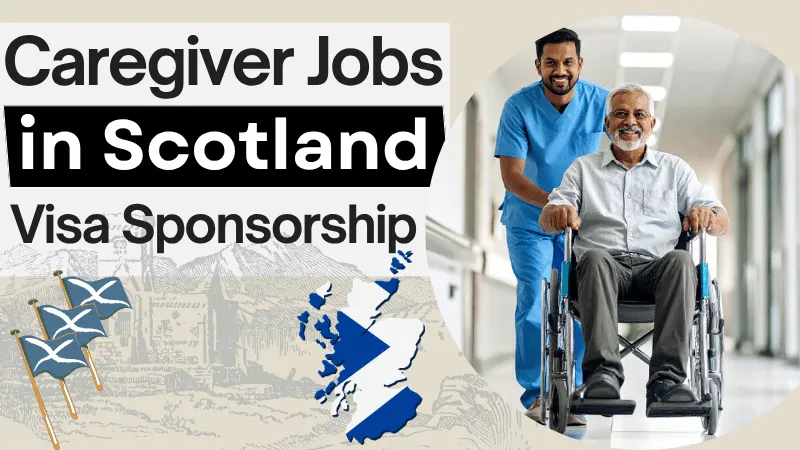 Caregiver Jobs in Scotland with Visa Sponsorship 2026 (£26,000 to £42,000 Per Year)