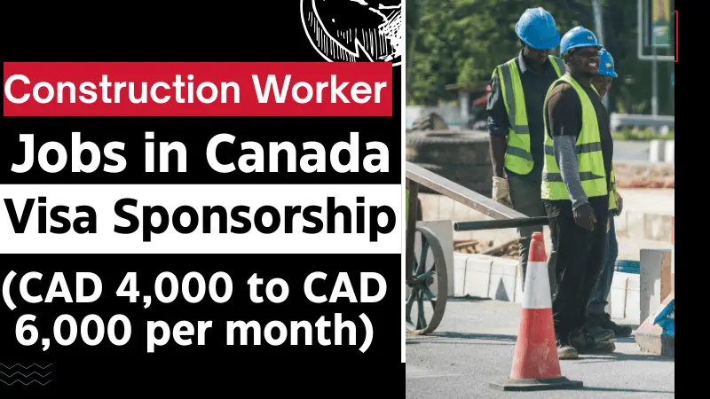 Construction Worker Jobs in Canada with Visa Sponsorship 2026