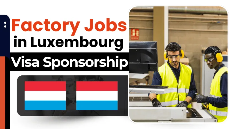 Factory Jobs in Luxembourg with Visa Sponsorship 2026