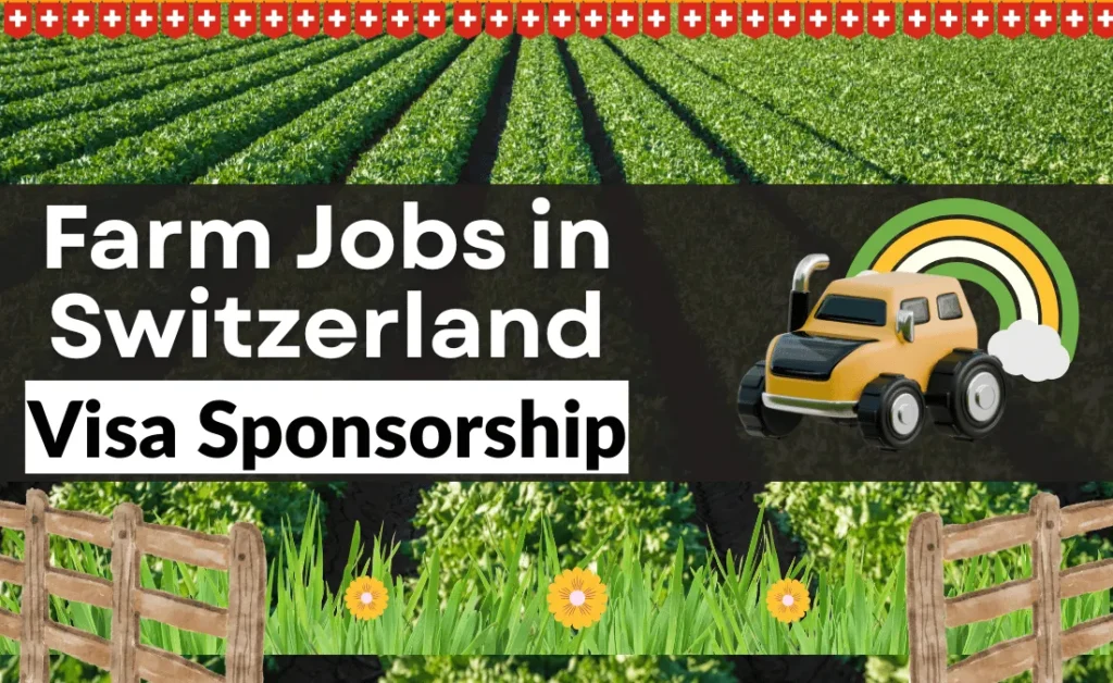 Farm Jobs in Switzerland for Foreigners with Visa Sponsorship 2026 (CHF 2,800 to CHF 4,500 Monthly)