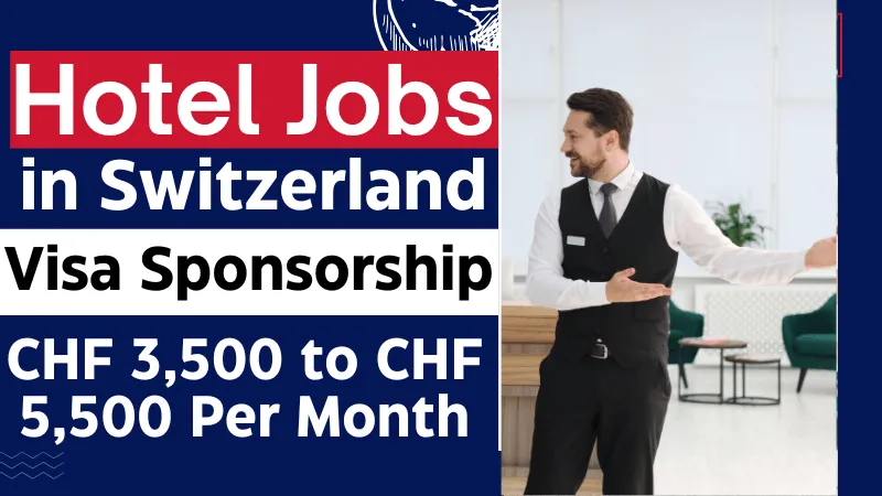 Hotel Jobs in Switzerland with Visa Sponsorship 2026