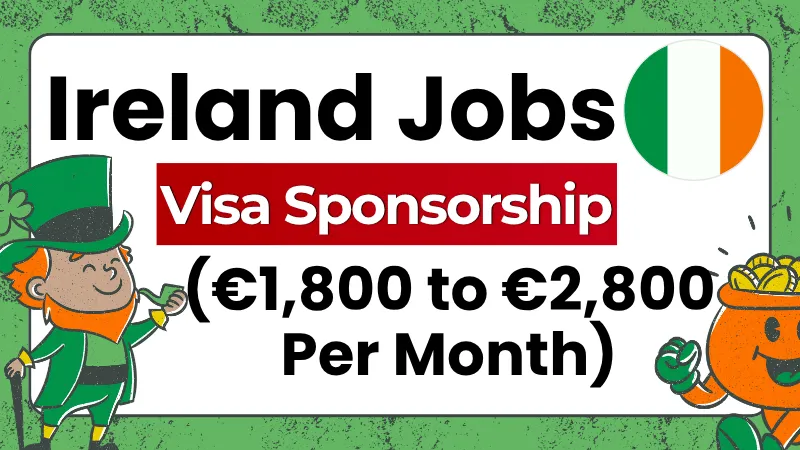 Ireland Jobs with Visa Sponsorship 2026 (€1,800 to €2,800 Per Month)
