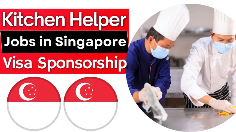 Kitchen Helper Jobs in Singapore with Visa Sponsorship 2026 (SGD 1400 to SGD 2200/Month)