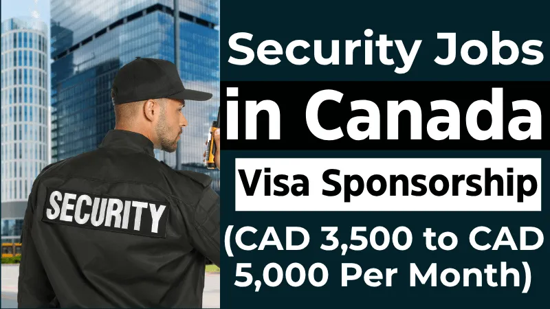 Security Jobs in Canada with Visa Sponsorship 2026 (CAD 3,500 to CAD 5,000 Per Month)