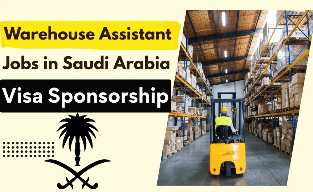 Warehouse Assistant Jobs in Saudi Arabia with Visa Sponsorship 2026