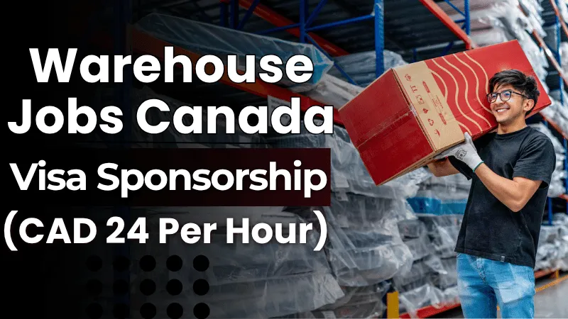 Warehouse Jobs in Canada with Visa Sponsorship 2026 (CAD 24 Per Hour)