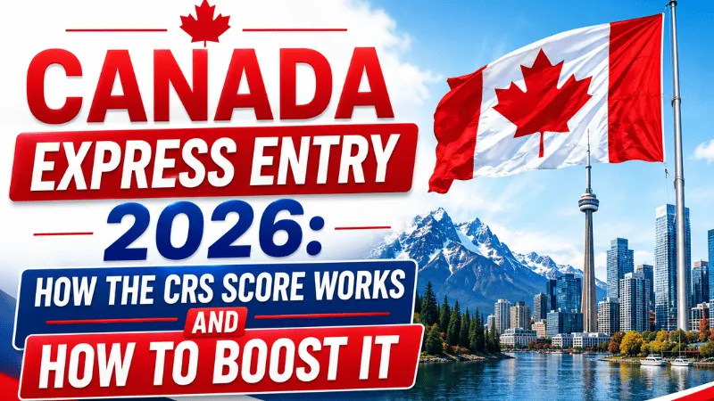 Canada Express Entry 2026: How the CRS Score Works and How to Boost It