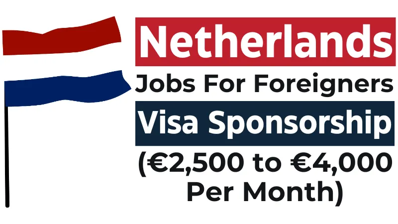 Jobs in Netherlands with Visa Sponsorship 2026 (€2,500 to €4,000 Per Month)