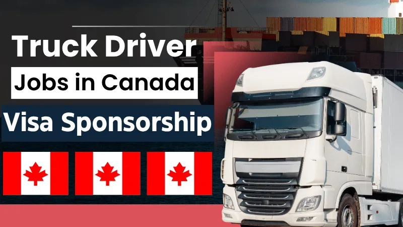 Truck Driver Jobs in Canada with Visa Sponsorship 2026 (CAD$55,000 to CAD$90,000 Per Year)